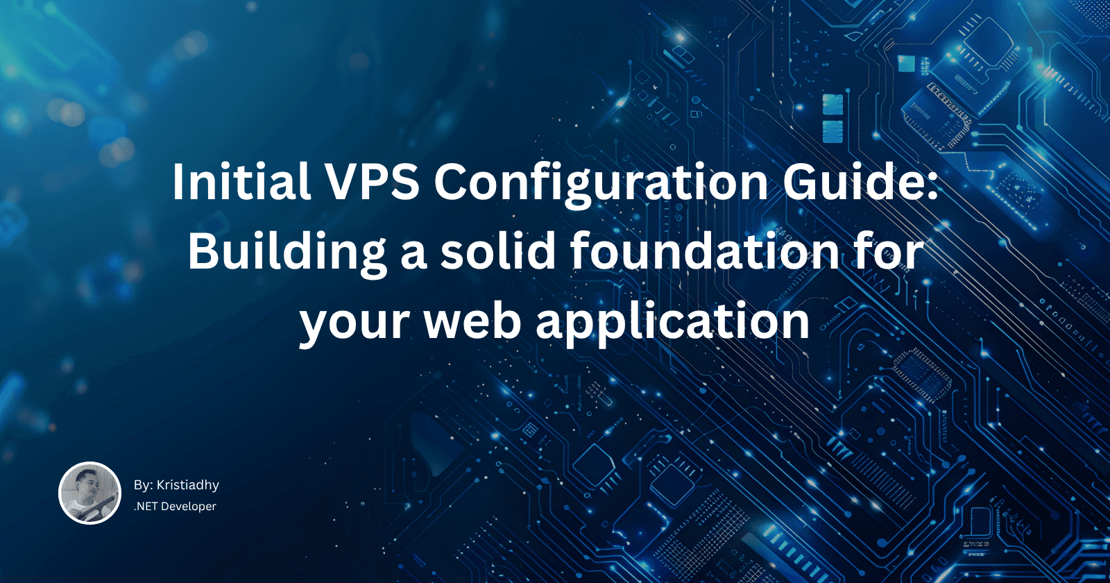Initial VPS Configuration Guide: Building a solid foundation for your web application