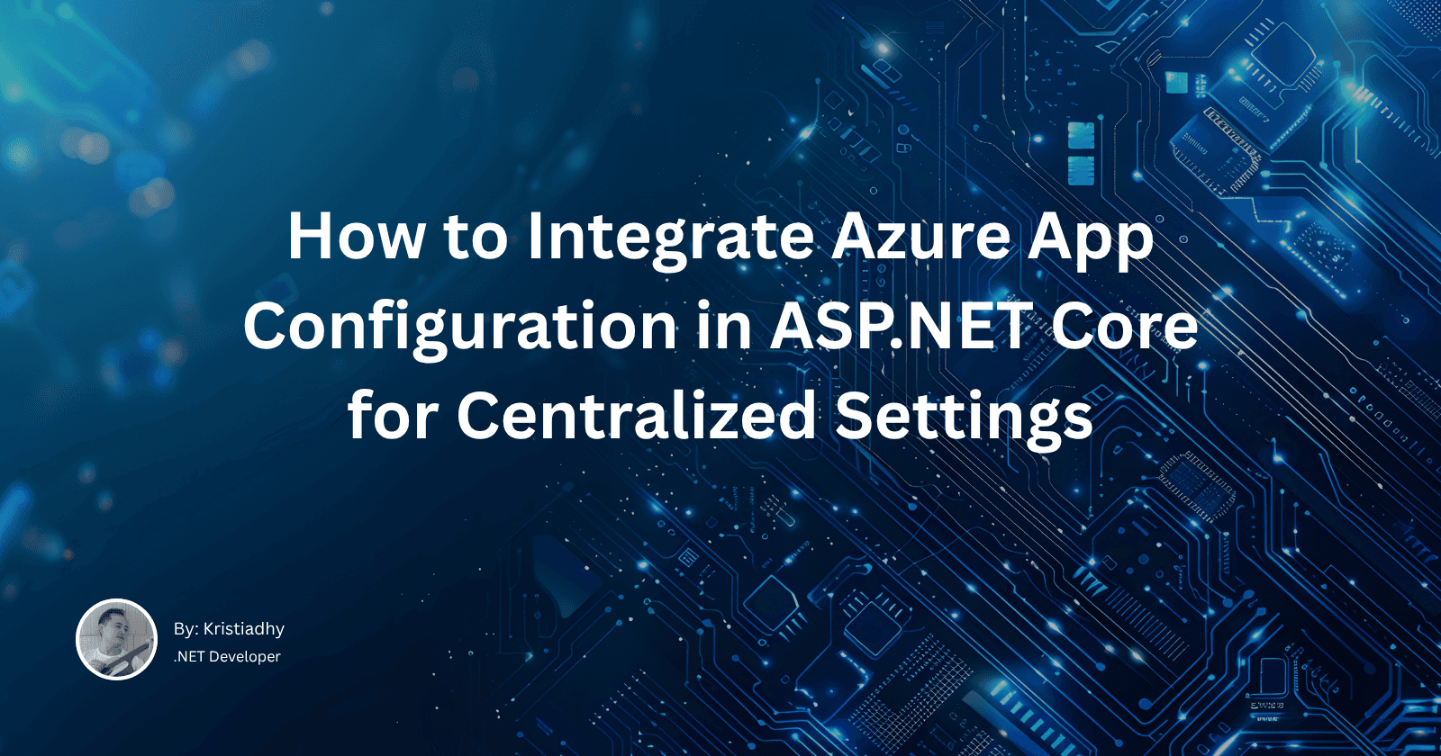 How to Integrate Azure App Configuration in ASP.NET Core for Centralized Settings