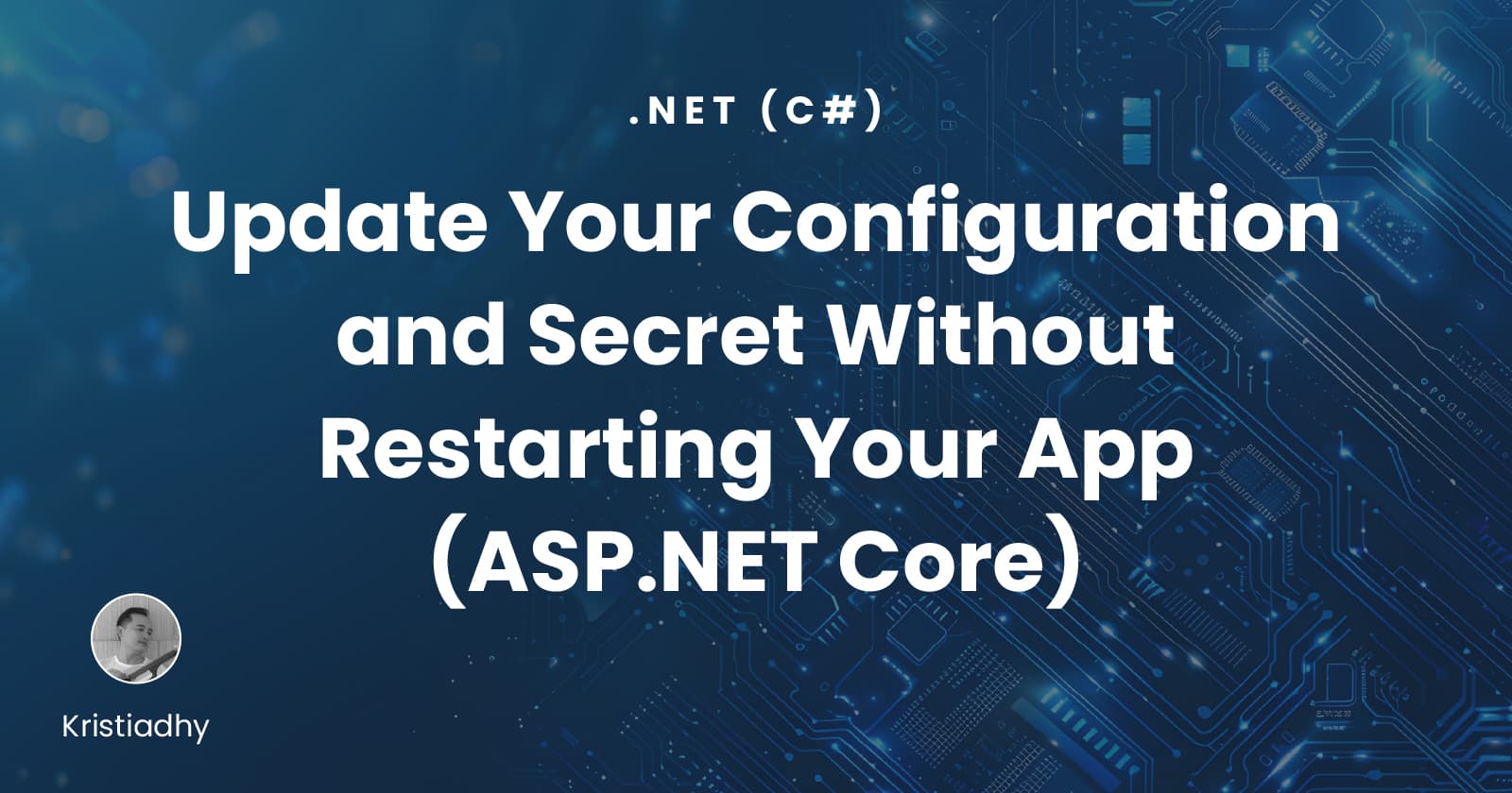 Update Your Configuration and Secret Without Restarting Your App (ASP.NET Core)